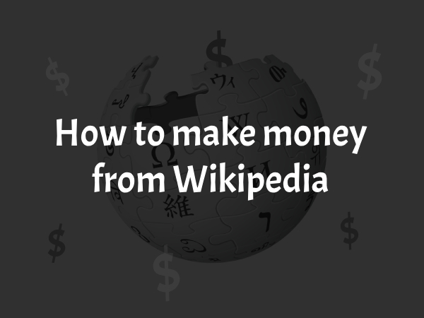 How to make money from Wikipedia 2025 1 How to make money from Wikipedia