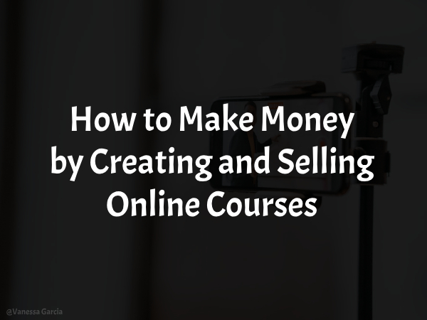 How to Make Money by Creating and Selling Online Courses