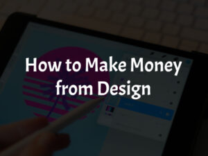 Ways to Make Money from Design